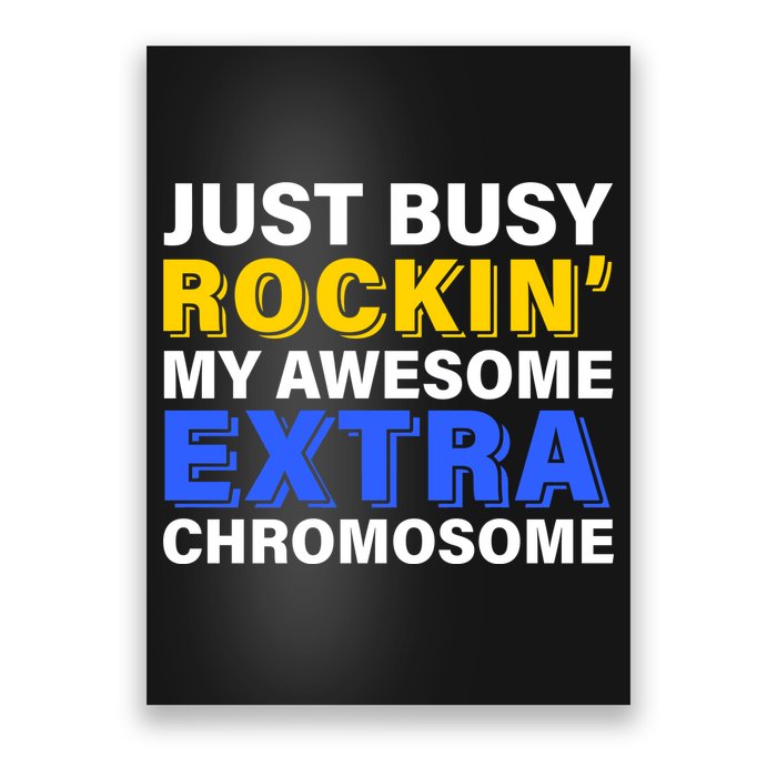 Just Busy Rockin My Awesome Extra Chromosome Poster