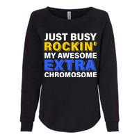 Just Busy Rockin My Awesome Extra Chromosome Womens California Wash Sweatshirt