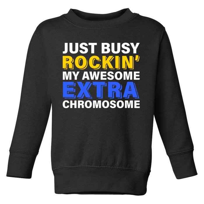 Just Busy Rockin My Awesome Extra Chromosome Toddler Sweatshirt