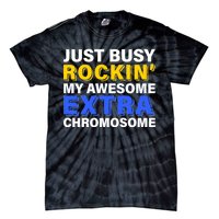 Just Busy Rockin My Awesome Extra Chromosome Tie-Dye T-Shirt