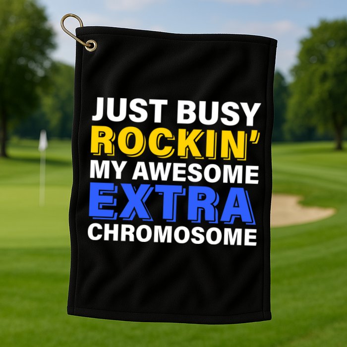 Just Busy Rockin My Awesome Extra Chromosome Golf Towel