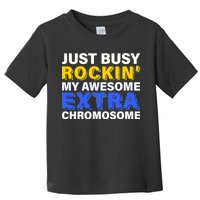 Just Busy Rockin My Awesome Extra Chromosome Toddler T-Shirt