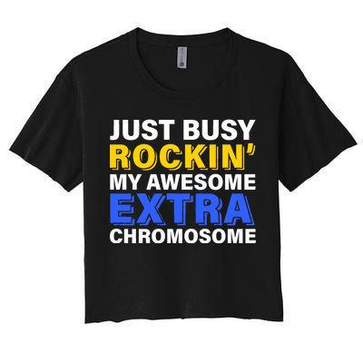 Just Busy Rockin My Awesome Extra Chromosome Women's Crop Top Tee