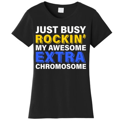 Just Busy Rockin My Awesome Extra Chromosome Women's T-Shirt