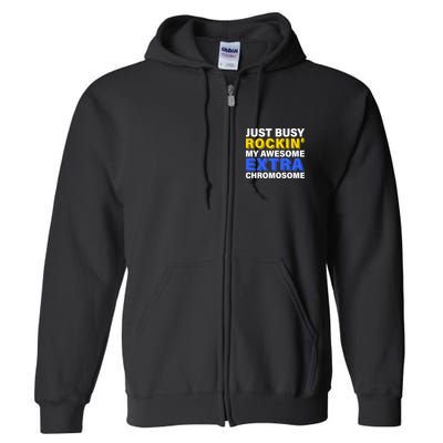 Just Busy Rockin My Awesome Extra Chromosome Full Zip Hoodie