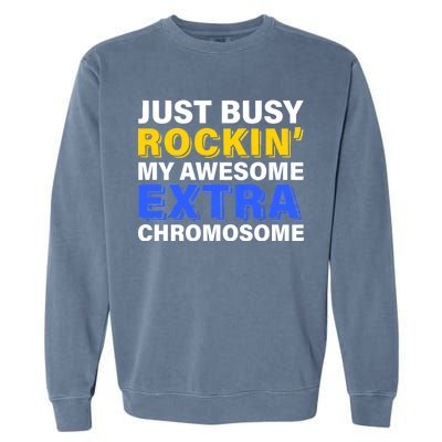 Just Busy Rockin My Awesome Extra Chromosome Garment-Dyed Sweatshirt