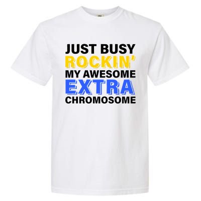 Just Busy Rockin My Awesome Extra Chromosome Garment-Dyed Heavyweight T-Shirt