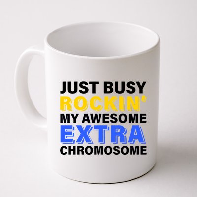 Just Busy Rockin My Awesome Extra Chromosome Coffee Mug