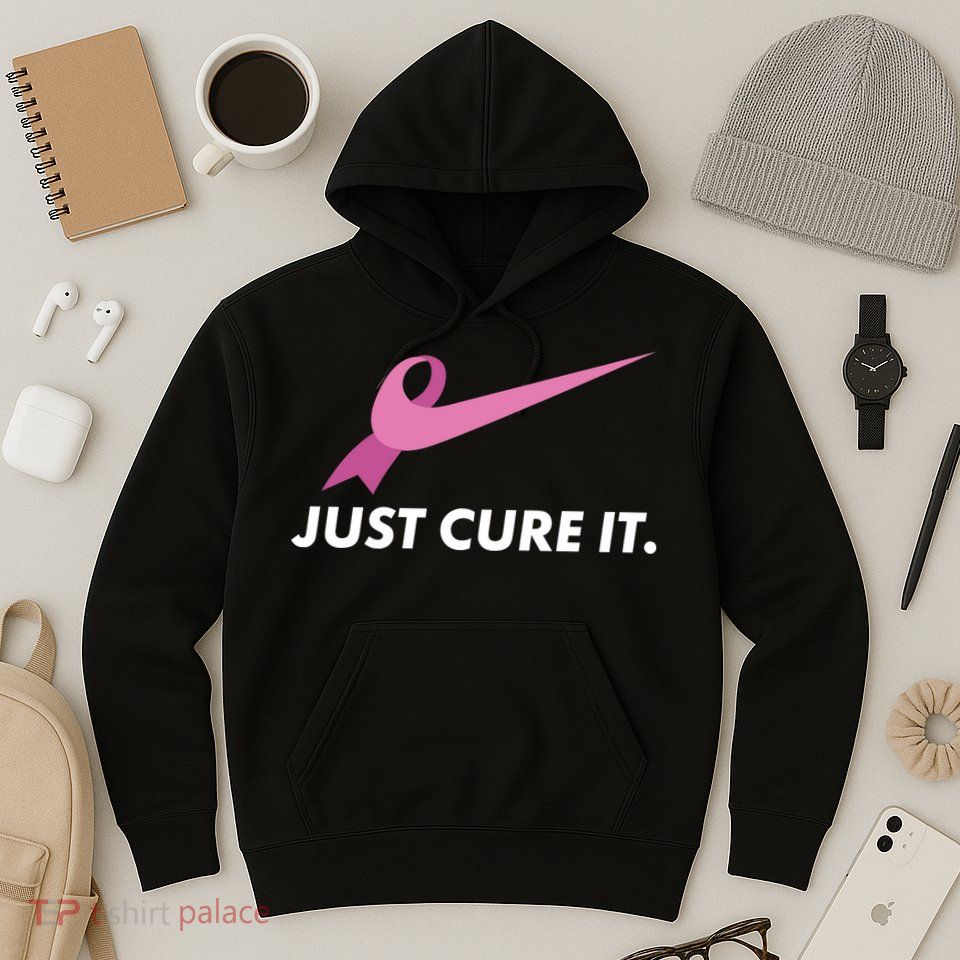 Just Cure It Breast Cancer Awareness Hoodie