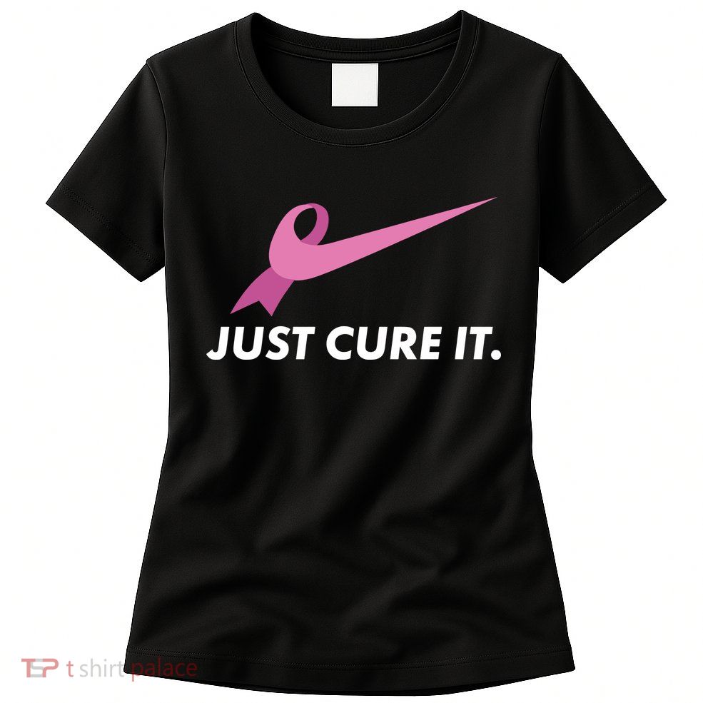 Just Cure It Breast Cancer Awareness Womens T-Shirt