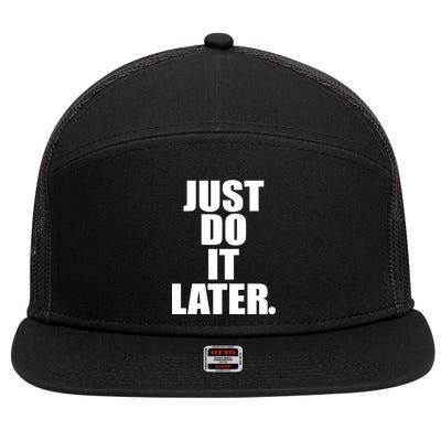 Just Do It Later 7 Panel Mesh Trucker Snapback Hat