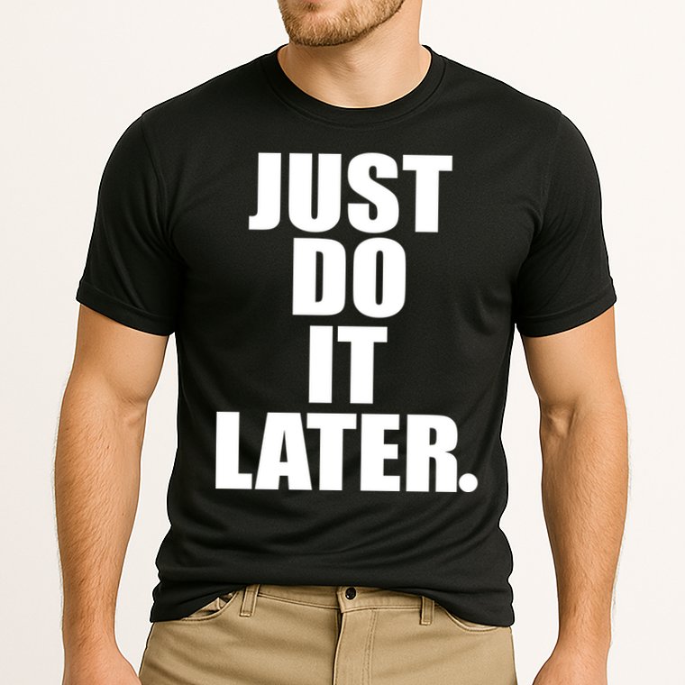 Just Do It Later Performance Shirt