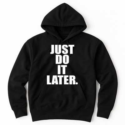 Just Do It Later Hoodie