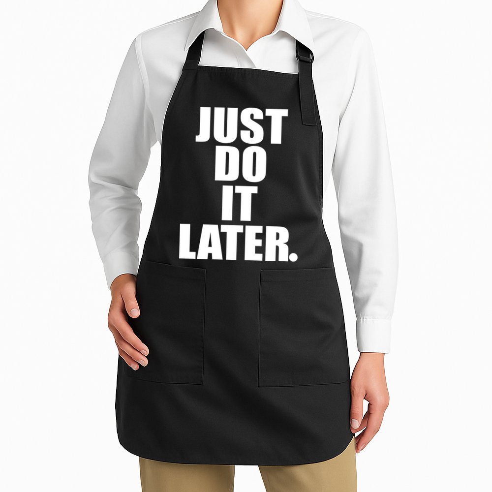 Just Do It Later Apron