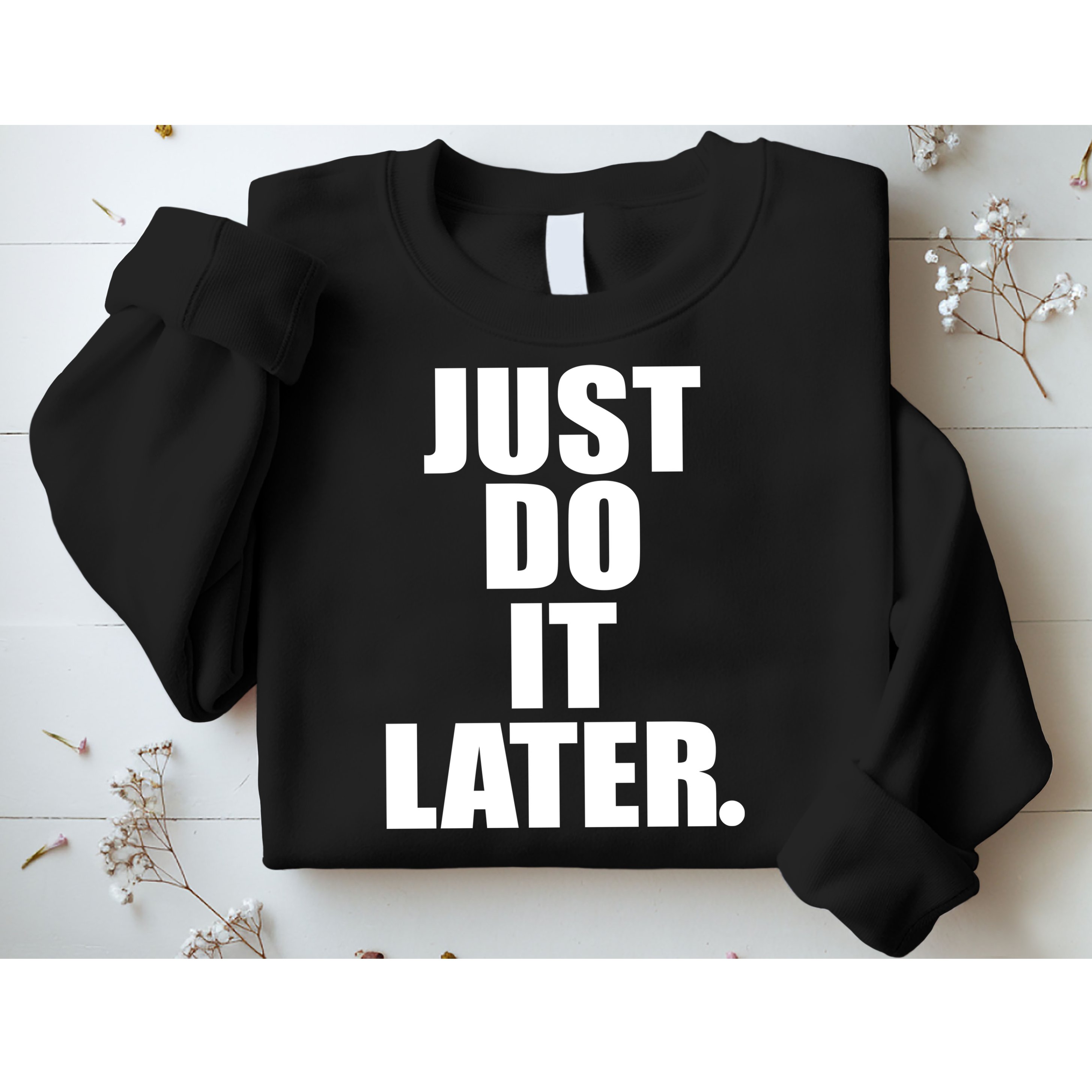Just Do It Later Sweatshirt