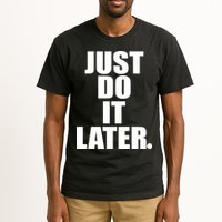 Just Do It Later Tall T-Shirt