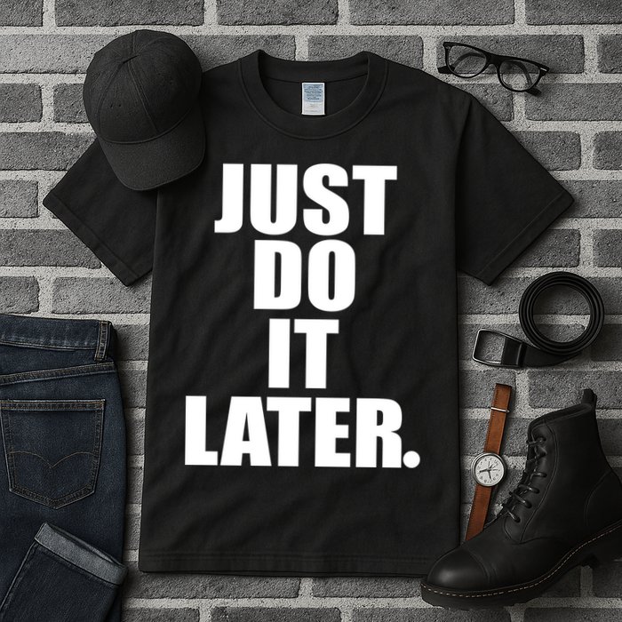 Just Do It Later Tall T-Shirt