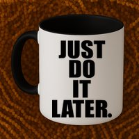 Just Do It Later Mug