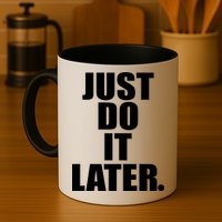 Just Do It Later Mug