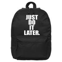 Just Do It Later 16 in Basic Backpack