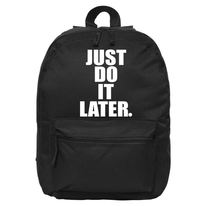 Just Do It Later 16 in Basic Backpack