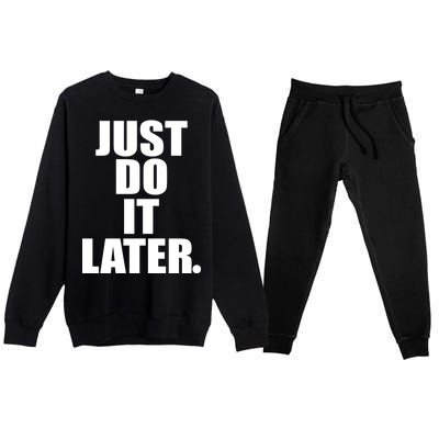 Just Do It Later Premium Crewneck Sweatsuit Set