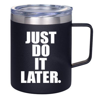 Just Do It Later 12oz Stainless Steel Coffee Mug