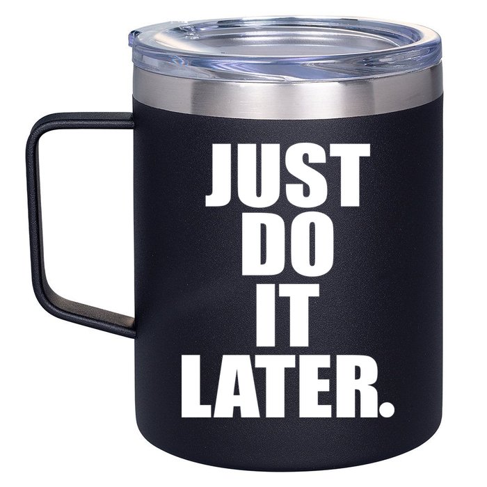 Just Do It Later 12oz Stainless Steel Coffee Mug