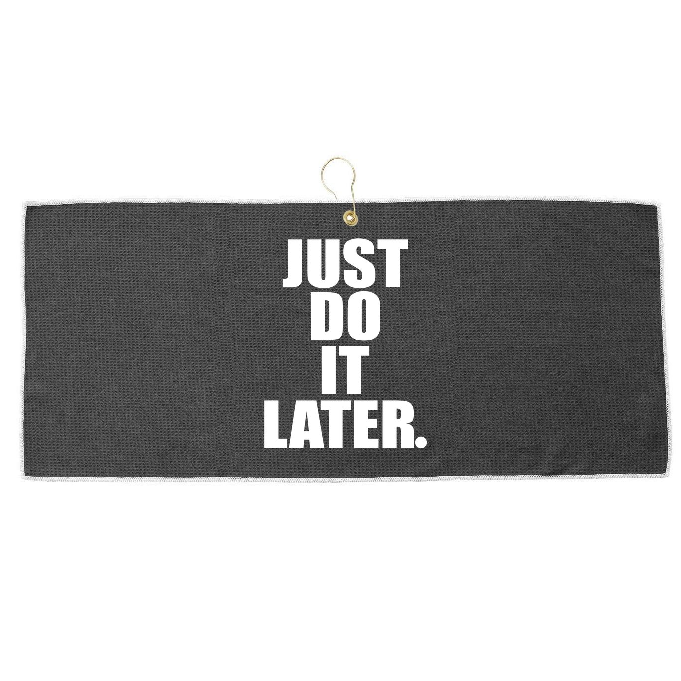 Just Do It Later Large Microfiber Waffle Golf Towel