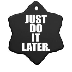 Just Do It Later Ceramic Star Ornament