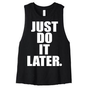 Just Do It Later Women's Racerback Cropped Tank