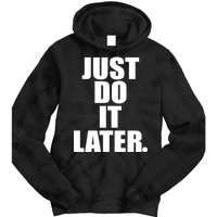 Just Do It Later Tie Dye Hoodie