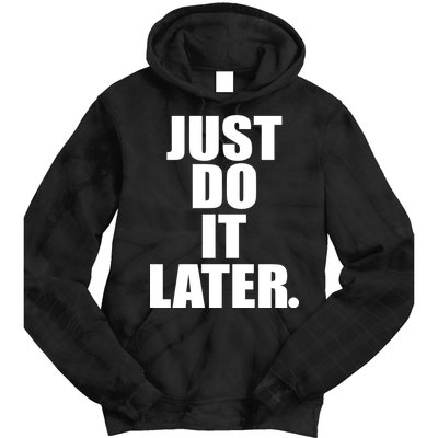 Just Do It Later Tie Dye Hoodie