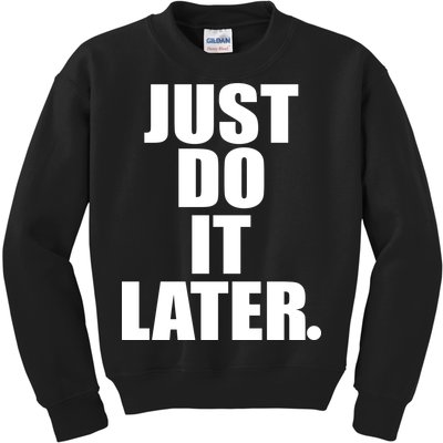 Just Do It Later Kids Sweatshirt