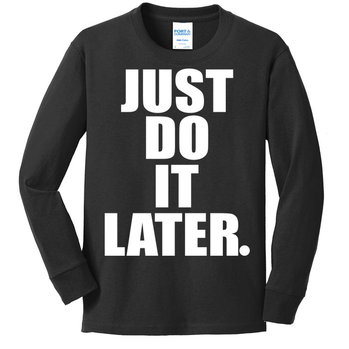 Just Do It Later Kids Long Sleeve Shirt