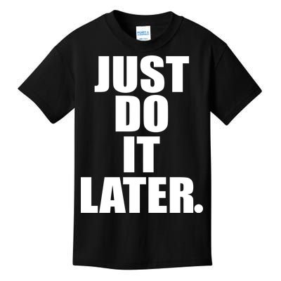 Just Do It Later Kids T-Shirt