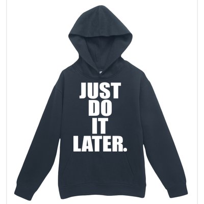 Just Do It Later Urban Pullover Hoodie