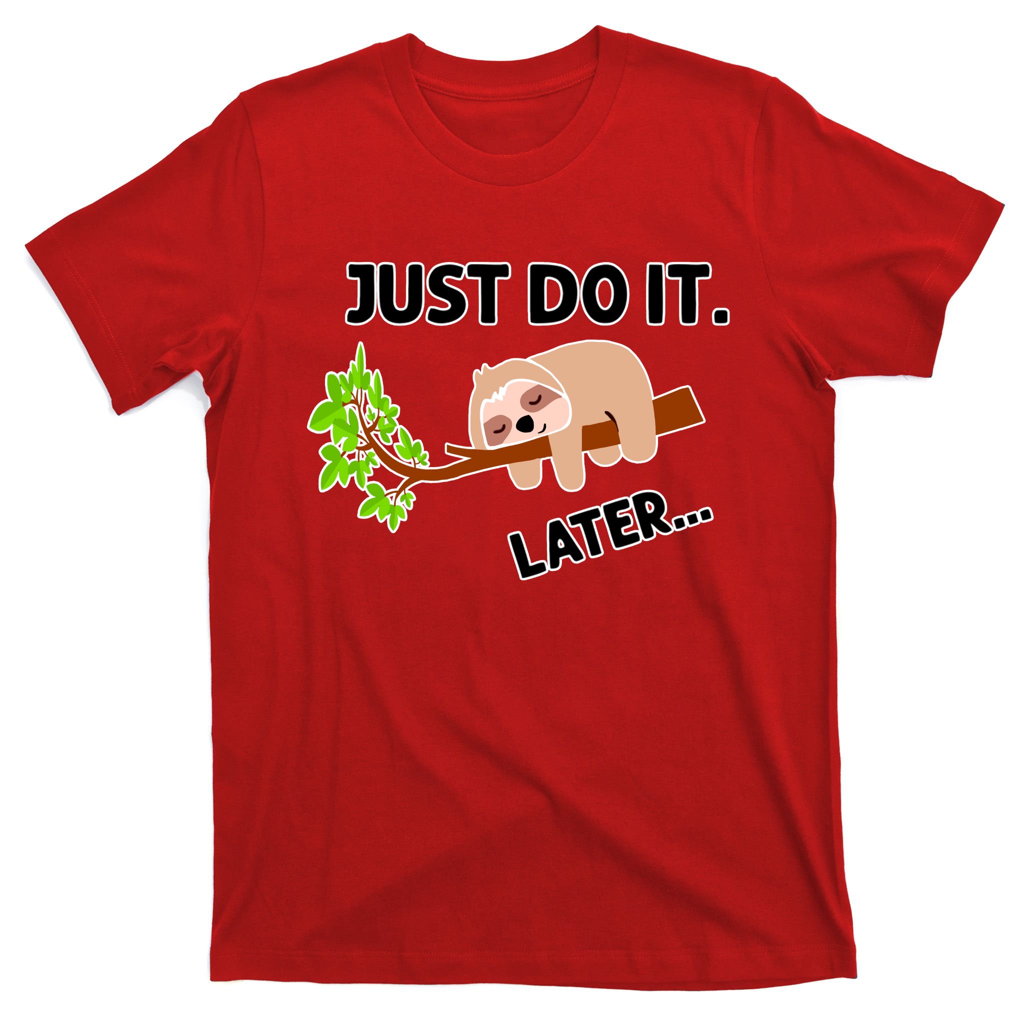 Just Do It Later Funny Lazy Sloth T Shirt TeeShirtPalace