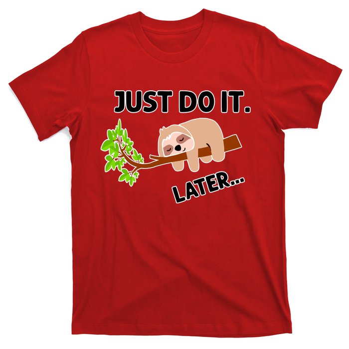 Just Do It Later Funny Lazy Sloth T-Shirt