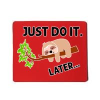 Just Do It Later Funny Lazy Sloth Mousepad