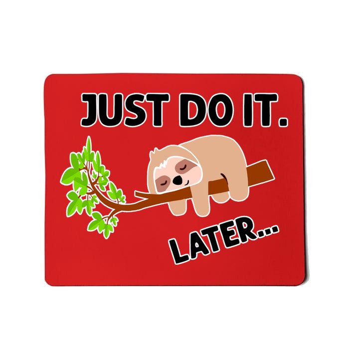 Just Do It Later Funny Lazy Sloth Mousepad