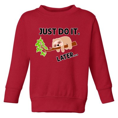 Just Do It Later Funny Lazy Sloth Toddler Sweatshirt