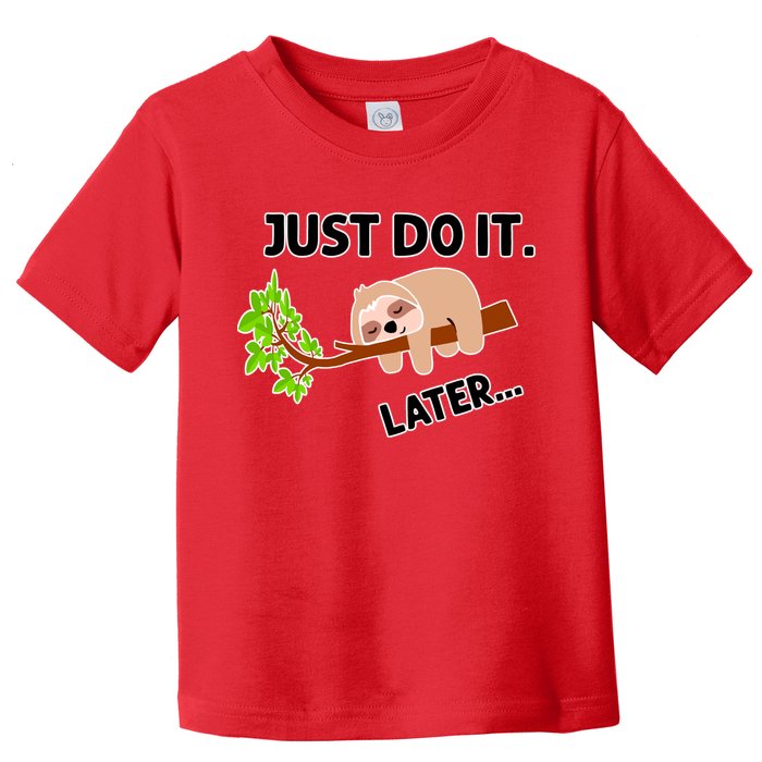 Just Do It Later Funny Lazy Sloth Toddler T-Shirt