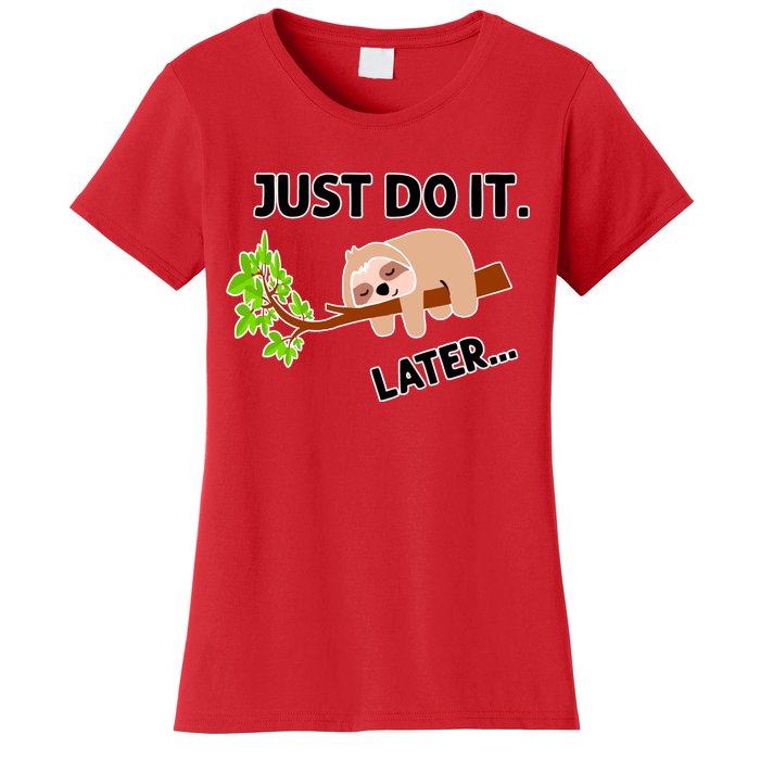 Just Do It Later Funny Lazy Sloth Women's T-Shirt