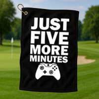 Just Five More Minutes Funny Video Game Golf Towel