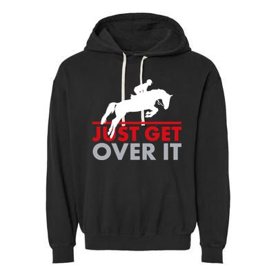 Just Get Over It Funny Horse Riding Garment-Dyed Fleece Hoodie