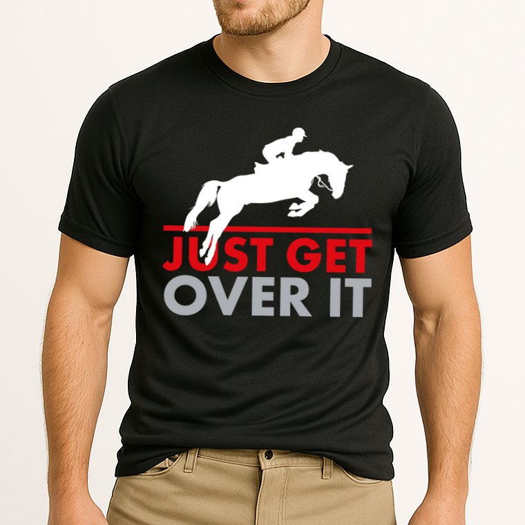 Just Get Over It Funny Horse Riding Performance Shirt