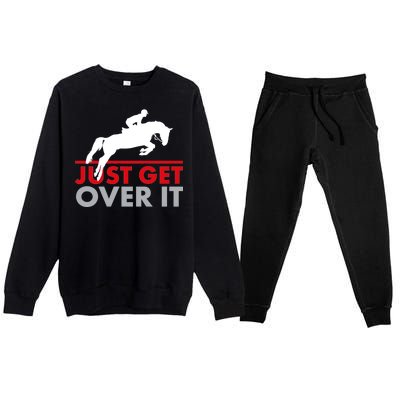 Just Get Over It Funny Horse Riding Premium Crewneck Sweatsuit Set