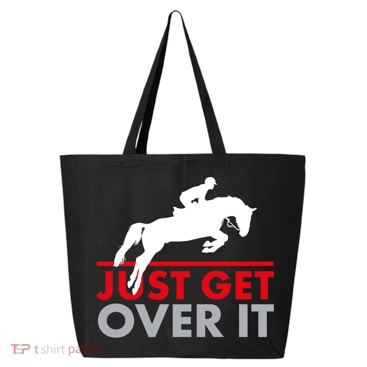 Just Get Over It Funny Horse Riding 25L Jumbo Tote