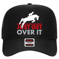 Just Get Over It Funny Horse Riding Trucker Hat